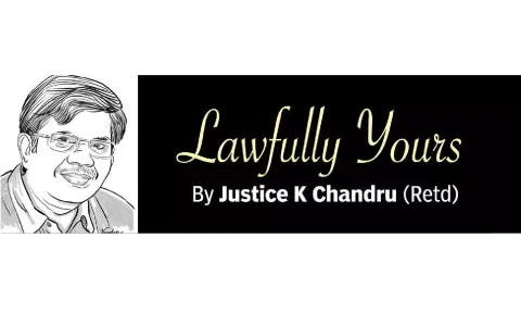 Lawfully yours: By Retd Justice K Chandru