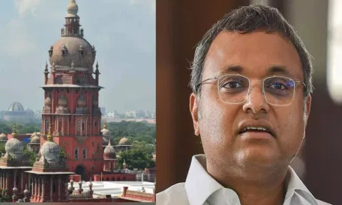 Madras High Court; Karthi P. Chidambaram