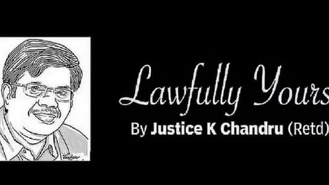 Lawfully Yours: By Retd Justice K Chandru