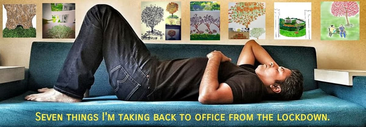 Seven things I am taking back to office from the lockdown