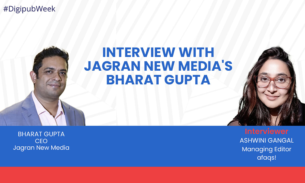 “In web publishing domain, we need to experiment, without being scared of failure”: Jagran New Media’s Bharat Gupta