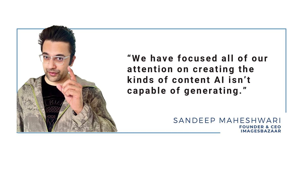 Focussed on content that AI can’t create: ImagesBazaar’s CEO Sandeep Maheshwari