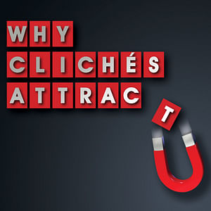 Why Cliches attract