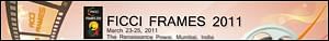 FICCI Frames 2011 promises insightful sessions by media moguls