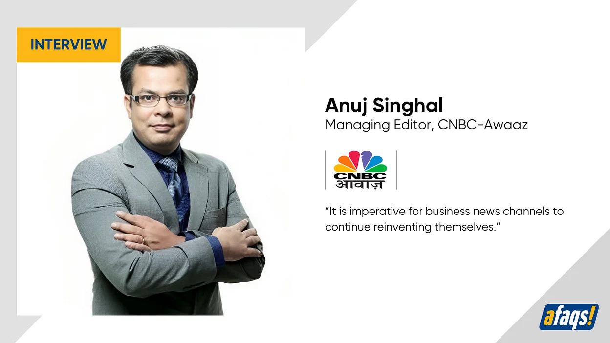 CNBC Awaaz s Anuj Singhal on navigating the challenges of running