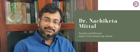 Dr. Nachiketa Mittal, Virtual Law School