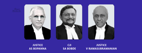 CJI Bobde, Justices AS Bopanna and V Ramasubramanian 