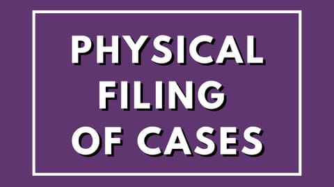 Physical Filing of Cases