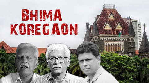 Varavara Rao, Arun Ferreira and Vernon Gonsalves - BHIMA KOREGAON & Bombay High Court