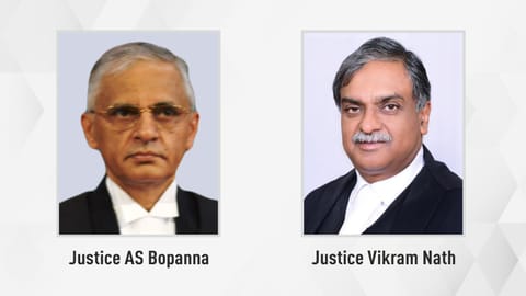 Justices AS Bopanna and Vikram Nath