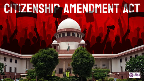 Citizenship Amendment Act and Supreme Court