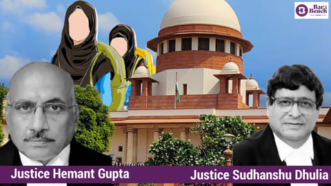 Justice Hemant Gupta, Justice Sudhanshu Dhulia, Supreme Court and Hijab