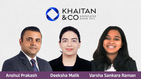 Khaitan & Co - Anshul Prakash, Deeksha Malik, Varsha Sankara Raman