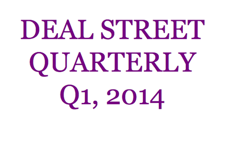 Deal Street Quarterly: First Quarter,  2014