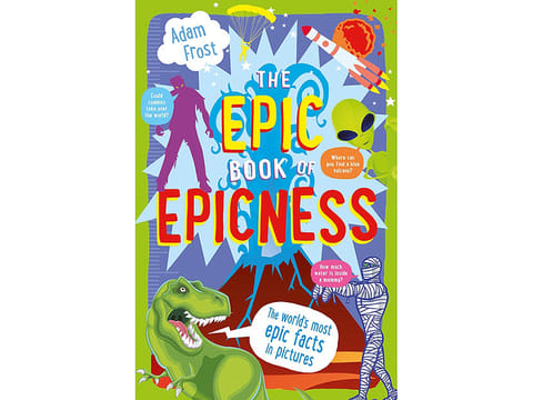 “The Epic book of Epicness” by Adam Frost: A book about everything