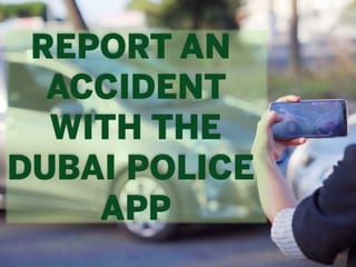 Reporting accidents with the Dubai Police app