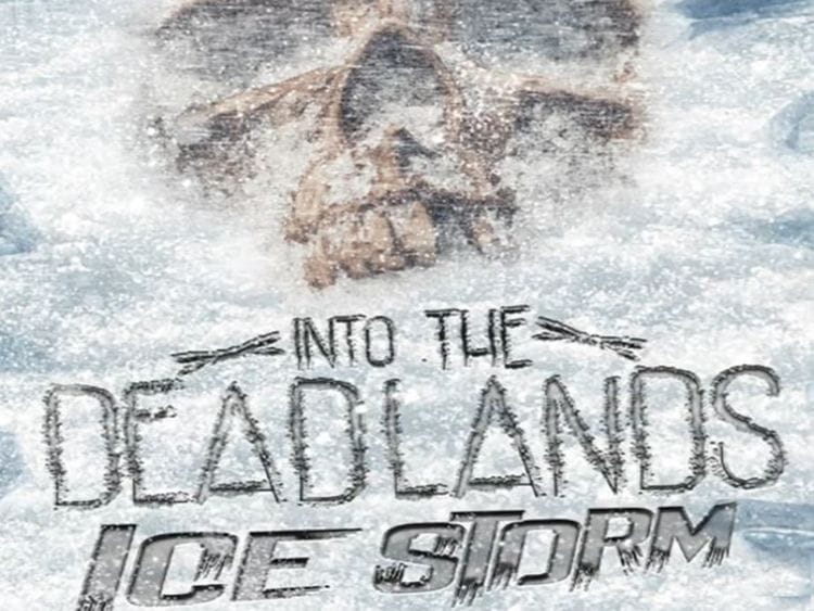 Into The Deadlands: Ice Storm